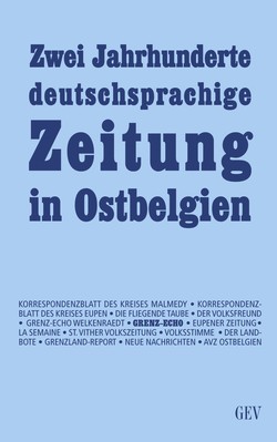 Zwei Jahrhunderte deutschsprachige Zeitung in Ostbelgien