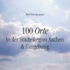 100 Orte in der StädteRegion Aachen & Umgebung