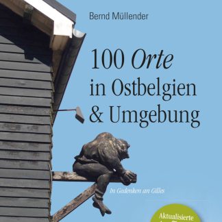 100 Orte in Ostbelgien & Umgebung