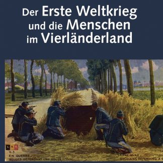 Der Erste Weltkrieg und die Menschen im Vierländerland