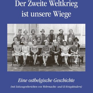 Der Zweite Weltkrieg ist unsere Wiege