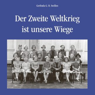 Der Zweite Weltkrieg ist unsere Wiege