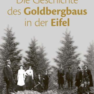 Die Geschichte des Goldbergbaus in der Eifel