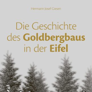 Die Geschichte des Goldbergbaus in der Eifel