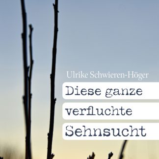 Diese ganze verfluchte Sehnsucht