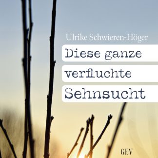 Diese ganze verfluchte Sehnsucht