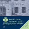 Emil Mertes erinnert sich ...