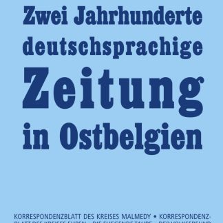 Zwei Jahrhunderte deutschsprachige Zeitung in Ostbelgien